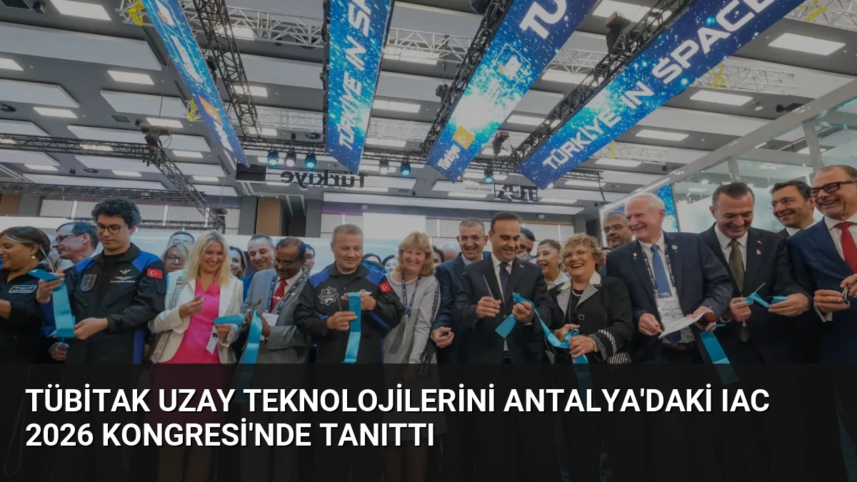 TÜBİTAK Uzay Teknolojilerini Antalya’daki IAC 2026 Kongresi’nde Tanıttı