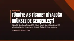 Türkiye AB Ticaret Diyaloğu Brüksel’de Gerçekleşti