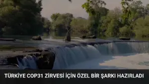 Türkiye COP31 Zirvesi İçin Özel Bir Şarkı Hazırladı