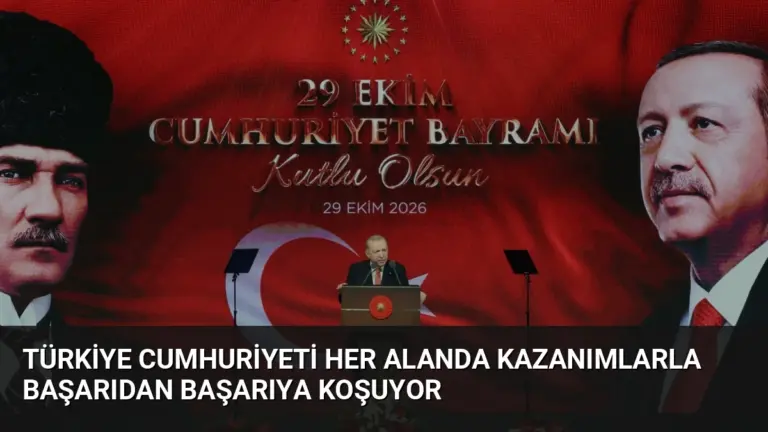 Türkiye Cumhuriyeti her alanda kazanımlarla başarıdan başarıya koşuyor