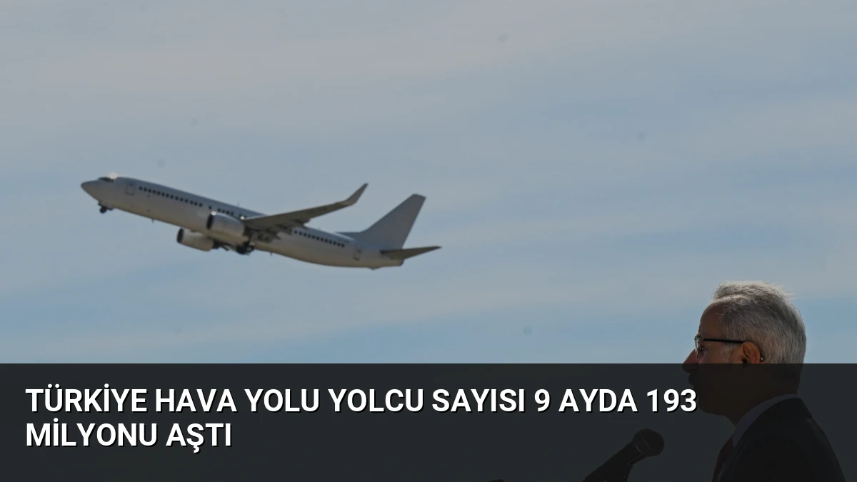 Türkiye Hava Yolu Yolcu Sayısı 9 Ayda 193 Milyonu Aştı