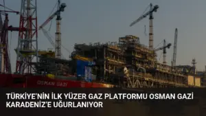 Türkiye’nin İlk Yüzer Gaz Platformu Osman Gazi Karadeniz’e Uğurlanıyor
