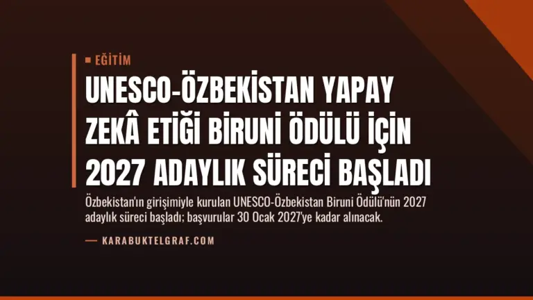 UNESCO-Özbekistan Yapay Zekâ Etiği Biruni Ödülü için 2027 Adaylık Süreci Başladı