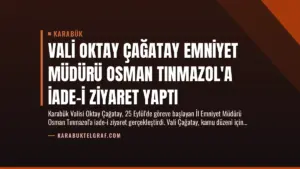 Vali Oktay Çağatay Emniyet Müdürü Osman Tınmazol’a İade-i Ziyaret Yaptı