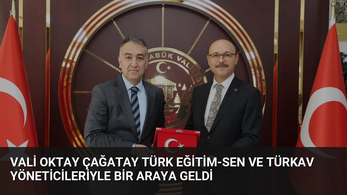 Vali Oktay Çağatay Türk Eğitim-Sen ve TÜRKAV Yöneticileriyle Bir Araya Geldi