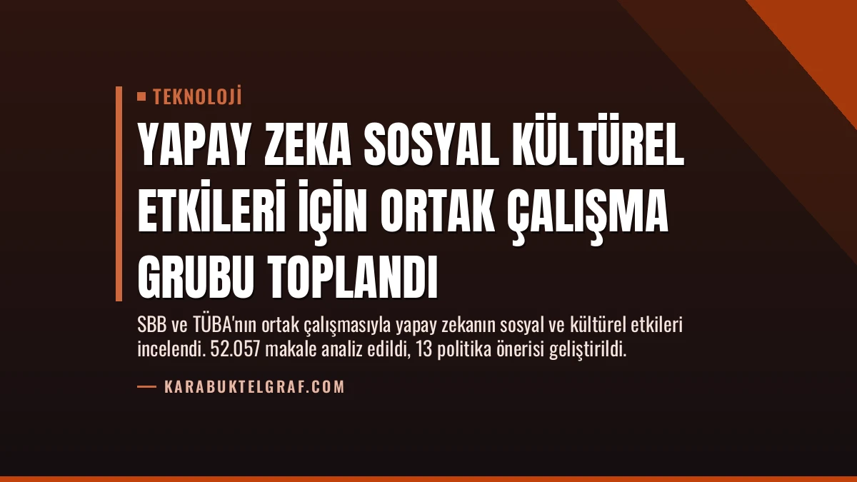 Yapay Zeka Sosyal Kültürel Etkileri İçin Ortak Çalışma Grubu Toplandı