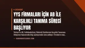 YYS Firmaları İçin AB ile Karşılıklı Tanıma Süreci Başlıyor