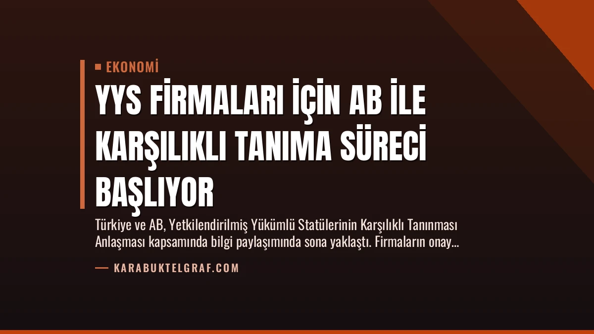 YYS Firmaları İçin AB ile Karşılıklı Tanıma Süreci Başlıyor