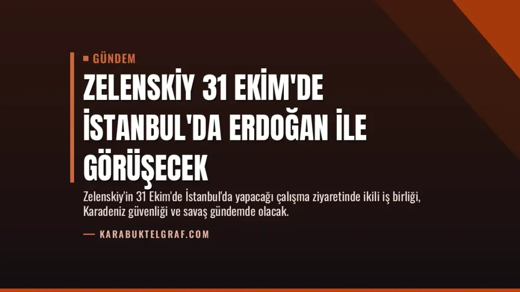 Zelenskiy 31 Ekim'de İstanbul'da Erdoğan ile Görüşecek