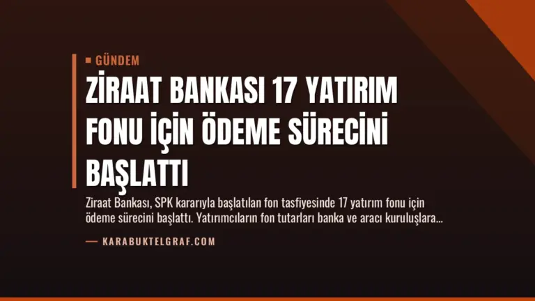 Ziraat Bankası 17 Yatırım Fonu İçin Ödeme Sürecini Başlattı